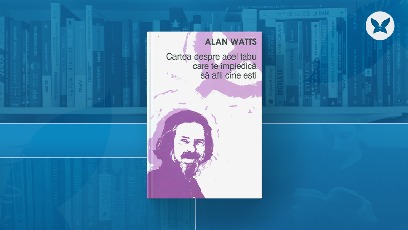 Cartea despre acel tabu care te împiedică să afli cine ești - Alan Watts