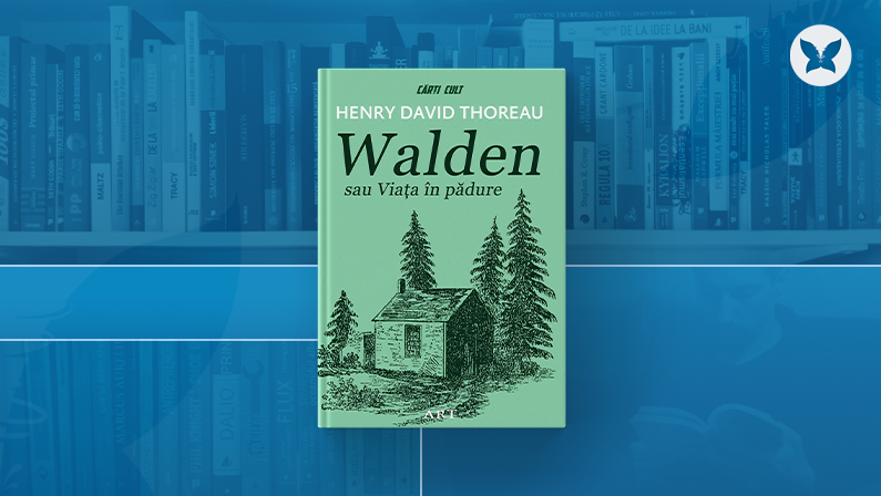 #108 Walden sau Viața în pădure – Henry David Thoreau
